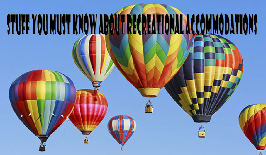 Stuff You Must Know About Recreational Accommodations