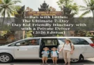 Bali with Littles: The Ultimate 7-Day Kid-Friendly Itinerary with a Private Driver (2026 Edition)