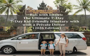 Bali with Littles: The Ultimate 7-Day Kid-Friendly Itinerary with a Private Driver (2026 Edition)
