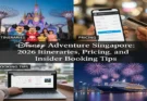 Disney Adventure Singapore: 2026 Itineraries, Pricing, and Insider Booking Tips