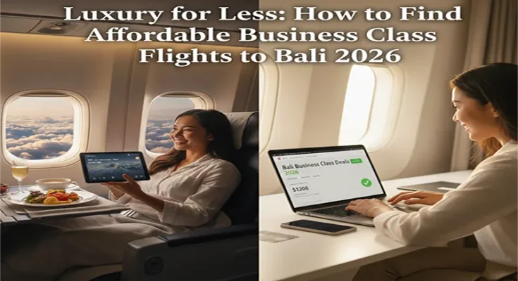 Luxury for Less: How to Find Affordable Business Class Flights to Bali 2026